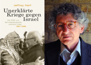 Jeffrey Herf: Unerklärte Kriege gegen Israel