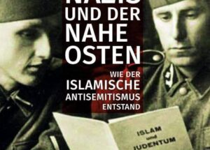 Nazis und der Nahe Osten. Wie der islamische Antisemitismus entstand    Vortrag und Diskussion mit Dr. Matthias Küntzel